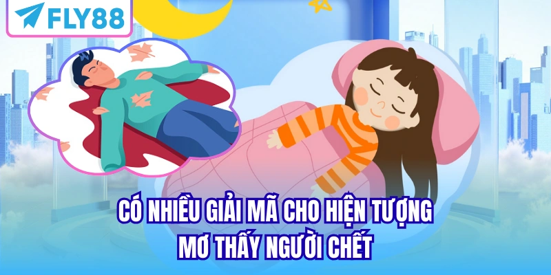 Có nhiều giải mã cho hiện tượng mơ thấy người chết