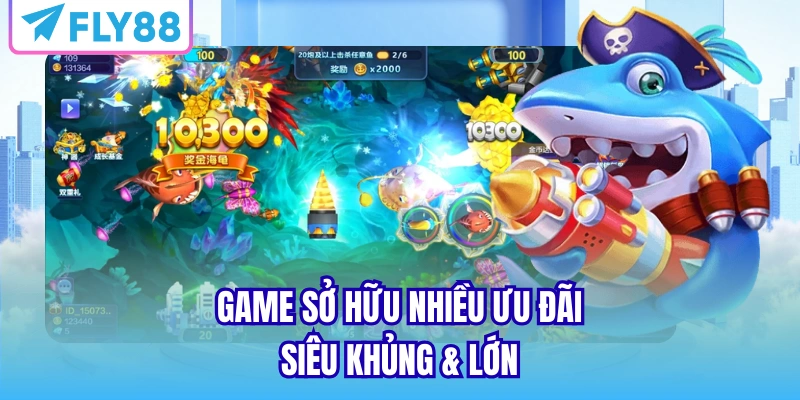 Game sở hữu nhiều ưu đãi siêu khủng & lớn