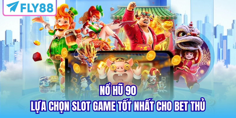 nổ hũ 90